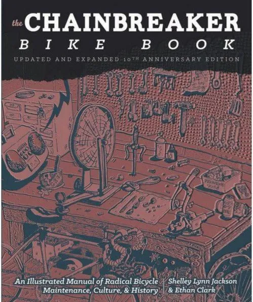 The Chainbreaker Bike Book: A Rough Guide to Bicycle Maintenance